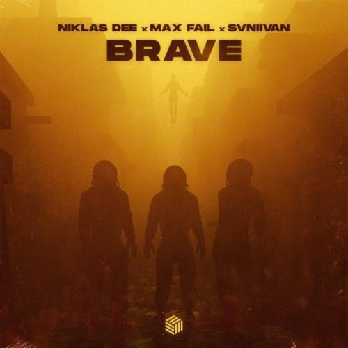 Brave - Niklas Dee, Max Fail & Svniivan