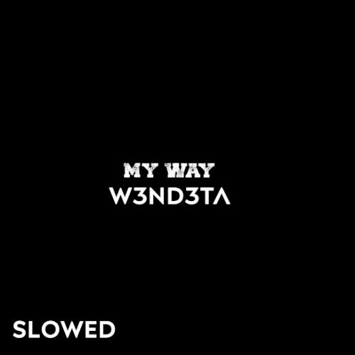 My Way (Slowed) - W3ND3TA