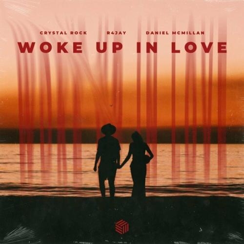 Woke Up In Love - Crystal Rock feat. R4jay & Daniel Mcmillan