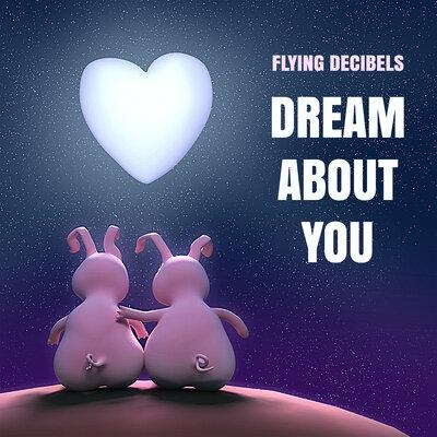 Dream About You - Flying Decibels