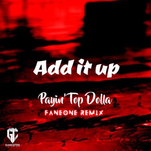 Add It Up (FanEOne Remix) - Payin' Top Dolla