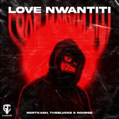Love Nwantiti - NORTKASH, TheBlvcks & Noorse
