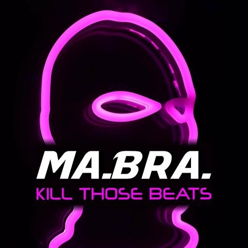 Kill Those Beats (Mix) - Ma.Bra.