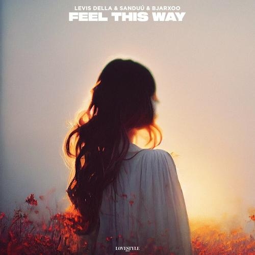 Feel This Way - Levis Della, Sanduú & Bjarxoo