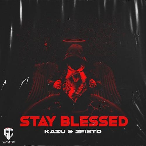 STAY BLESSED - Kazu& 2FISTD