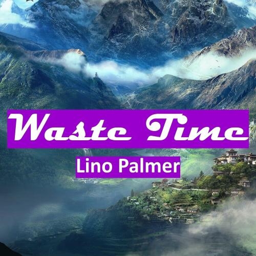 Waste Time - Lino Palmer