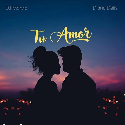 Tu Amor - DJ Marvio & Diana Delis