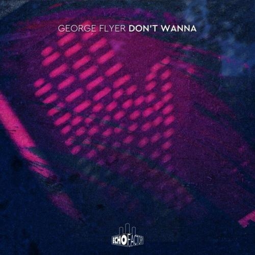 Dont Wanna - George Flyer