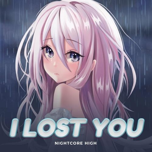 I Lost You - Nightcore High