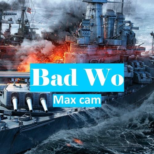 Bad Wo - Max cam