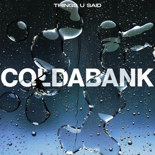 Things U Said - Coldabank