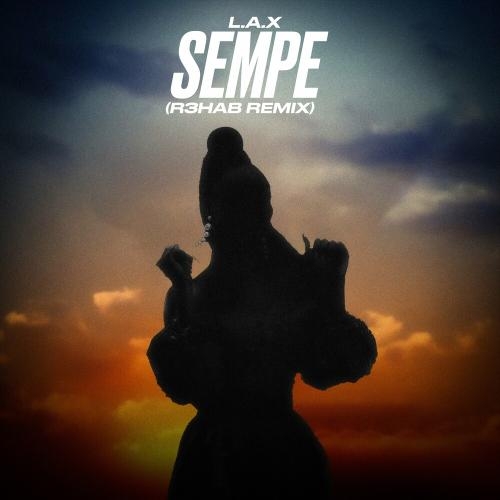 Sempe (R3hab Remix) - L.A.X