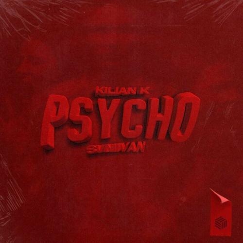 Psycho - Kilian K feat. Svniivan