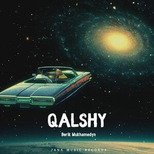 Qalshy - Berik Mukhamedyn