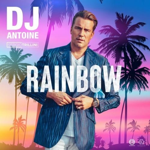 Rainbow - DJ Antoine feat. Sergio Trillini