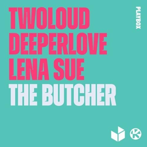 The Butcher - Twoloud feat. Deeperlove & Lena Sue