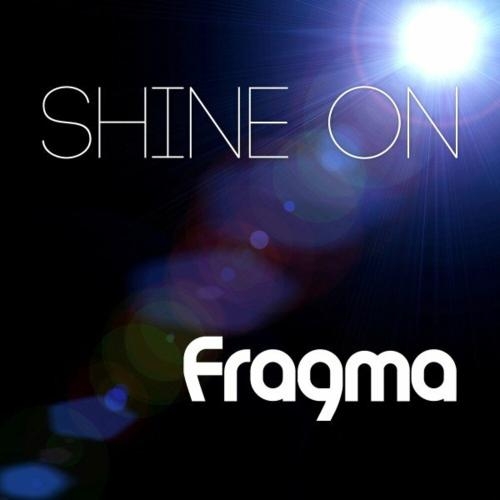Shine On - Fragma