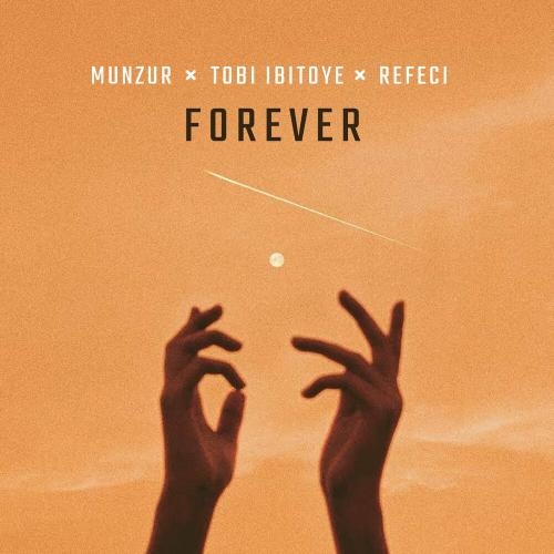 Forever - Munzur, Tobi Ibitoye & Refeci