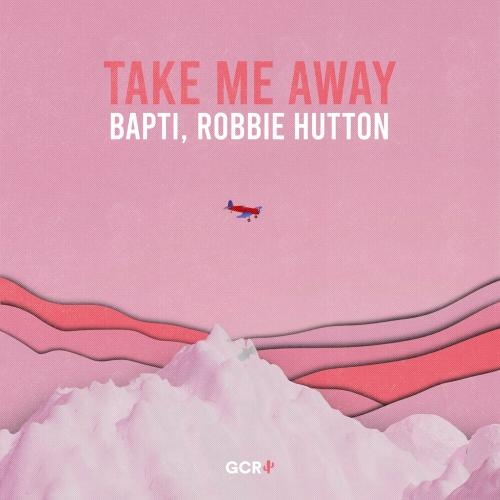 Take Me Away - Bapti & Robbie Hutton