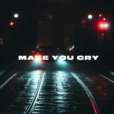 Make You Cry - PVSHV