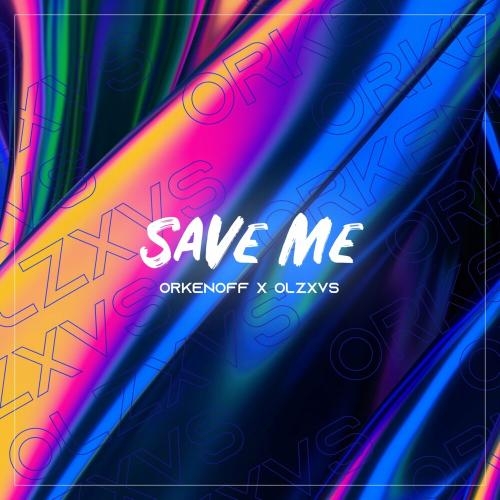 Save Me - Orkenoff & OLZXVS