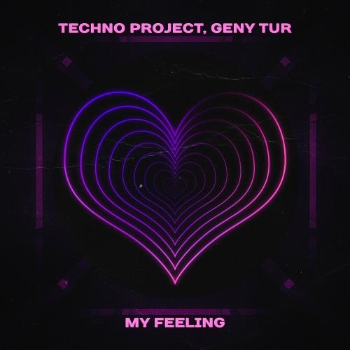 My Feeling - Techno Project & Geny Tur