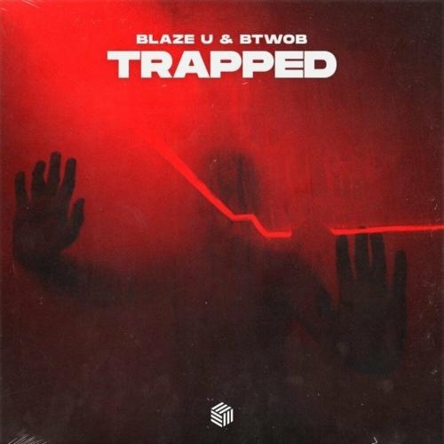 Trapped - Blaze U feat. Btwob