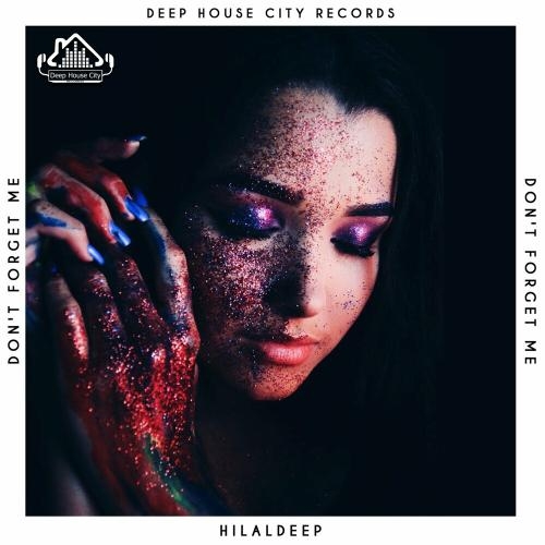 Don't Forget Me - HilalDeep