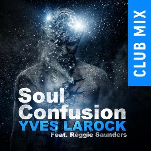 Soul Confusion (Club Mix) - Yves Larock feat. Reggie Saunders