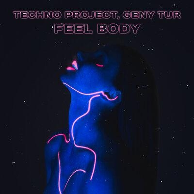 Feel Body - Techno Project feat. Geny Tur
