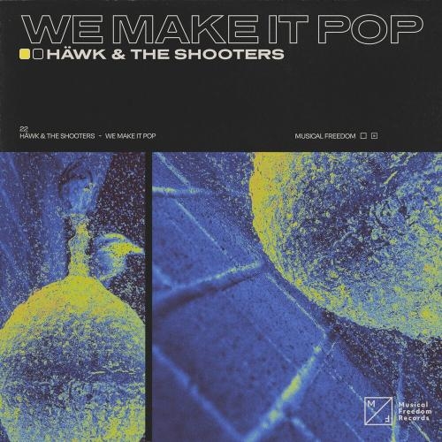 We Make It Pop - HAWK feat. The Shooters