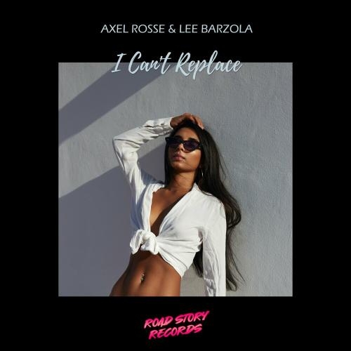I Can't Replace (Extended Mix) - Axel Rosse & Lee Barzola