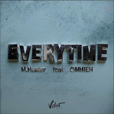 Everytime - M.Hustler feat. OMMIEH