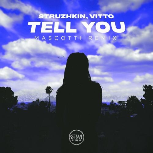 Tell You (Mascotti Remix) - Struzhkin & VITTO