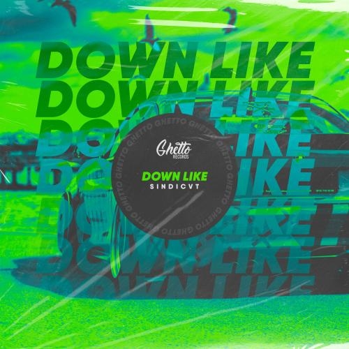 Down Like - SINDICVT