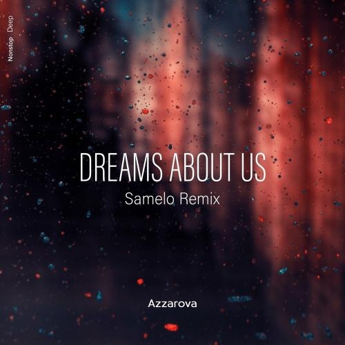 Dreams About Us (Samelo Remix) - Azzarova