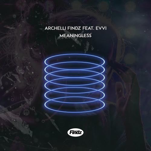 Meaningless - Archelli Findz feat. Evvi