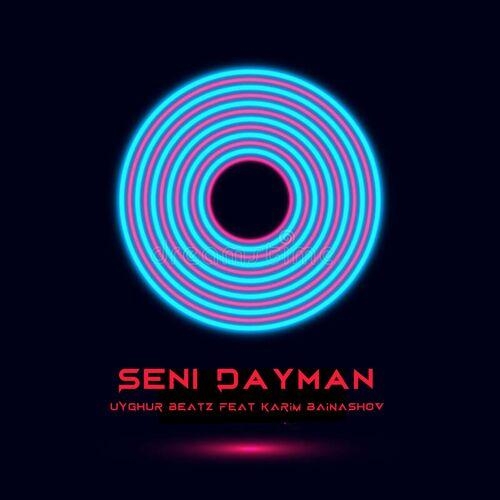 Seni Dayman - Uyghur Beatz Feat. Karim Bainashov