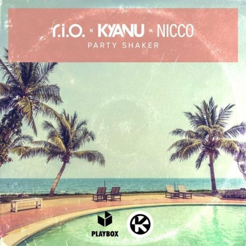 Party Shaker - R.I.O. x Kyanu feat. Nicco