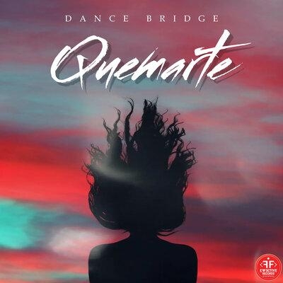 Quemarte - Dance Bridge
