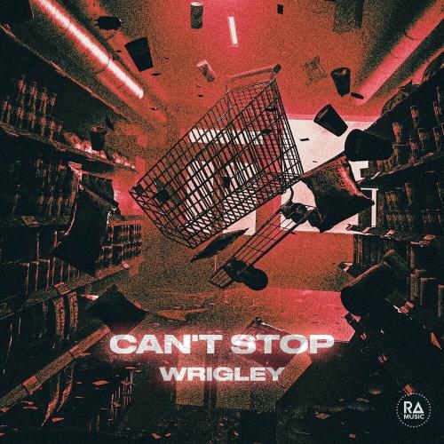 Can't Stop - Wrigley