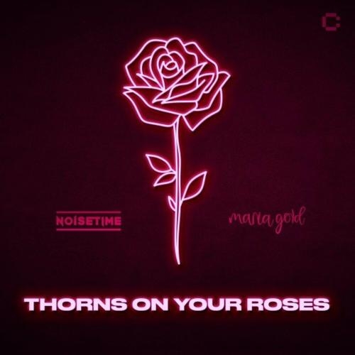 Thorns on Your Roses - Noisetime & Maria Gold