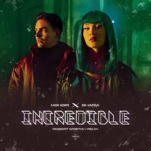 Incredible (Robert Cristian Remix) - Monoir & DHARIA