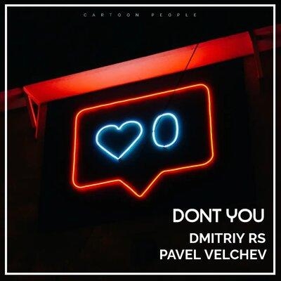 Dont You - Dmitriy Rs feat. Pavel Velchev
