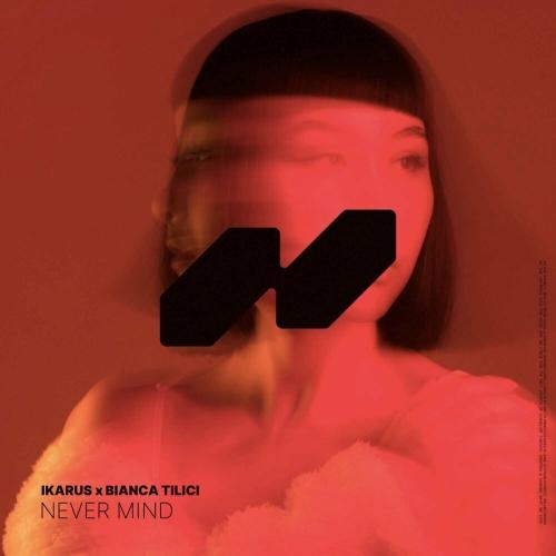 Never Mind - Ikarus & Bianca Tilici