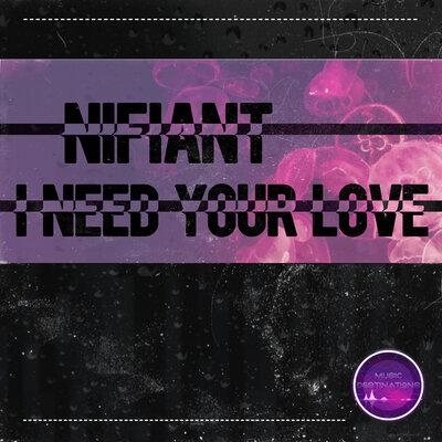 I Need Your Love - Nifiant