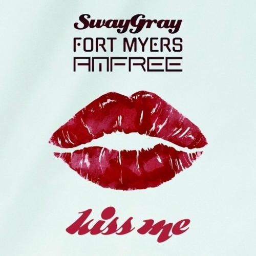 Kiss Me - Sway Gray, Fort Myers & Amfree