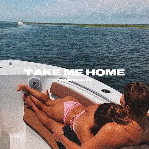 Take Me Home - MODERN CLVB