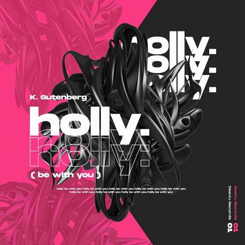 Holly (Be With You) - K. Gutenberg