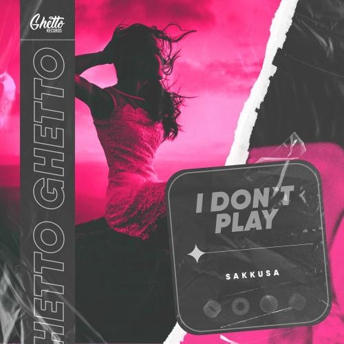 I Don't Play - Sakkusa